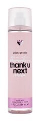 Tuoksuva vartalosuihke Ariana Grande Thank U Next, 236 ml hinta ja tiedot | Naisten ihonhoito | hobbyhall.fi