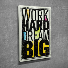 Taulu Work hard, dream big hinta ja tiedot | Taulut | hobbyhall.fi