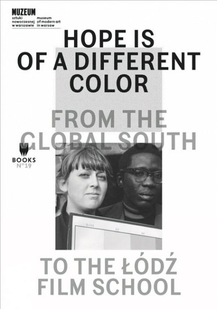 Hope Is of a Different Color - From the Global South to the Lodz Film School hinta ja tiedot | Taidekirjat | hobbyhall.fi