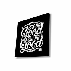Sisustustaulu See the Good, Be the Good hinta ja tiedot | Taulut | hobbyhall.fi