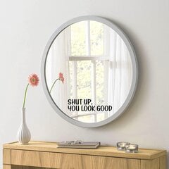Hiljennä ja inspiroidu: "Shut Up You Look Good" -tarra peiliin. Musta kiiltävä vinyyli-tarra seinälle (23 x 6 cm) hinta ja tiedot | Sisustustarrat | hobbyhall.fi