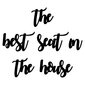 Seinäkoriste The Best Seat In The House, 1 kpl hinta ja tiedot | Sisustustuotteet | hobbyhall.fi