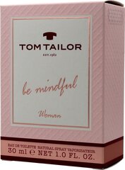 Naisten EDT-tuoksu Tom Tailor Be Mindful Woman EDT, 30 ml hinta ja tiedot | Tom Tailor Hajuvedet ja kosmetiikka | hobbyhall.fi