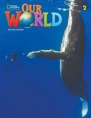 Our World 2 (British English) 2nd edition hinta ja tiedot | Vieraiden kielten oppimateriaalit | hobbyhall.fi